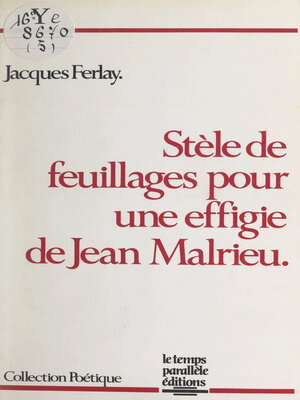 cover image of Stèle de feuillages pour une effigie de Jean Malrieu